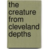 The Creature From Cleveland Depths by Reuter Fritz Leiber