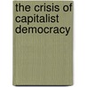 The Crisis Of Capitalist Democracy door Richard Posner