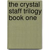 The Crystal Staff Trilogy Book One by W.R. Logan