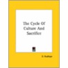 The Cycle Of Culture And Sacrifice by D. Rudhyar