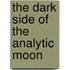 The Dark Side Of The Analytic Moon