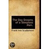 The Day Dreams Of A Sleepless Man. door Frank Ives Scudamore