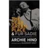 The Dear Green Place And Fur Sadie door Archie Hind