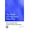 The Death Of Progressive Education door Roy Lowe