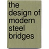 The Design of Modern Steel Bridges door Sukhen Chatterjee