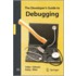 The Developer's Guide To Debugging