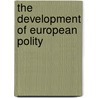 The Development Of European Polity door Sidgwick Henry