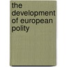 The Development Of European Polity door Henry Sidgwick