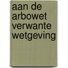 Aan de arbowet verwante wetgeving