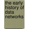 The Early History Of Data Networks by Gerard Holzmann