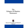 The Eclogues of Baptista Mantuanus door Baptista Mantuanus