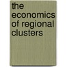 The Economics Of Regional Clusters by Unknown