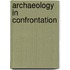 Archaeology in confrontation