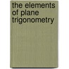The Elements Of Plane Trigonometry door Rawdon Levett
