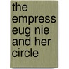 The Empress Eug Nie And Her Circle by Antoine Charles Ernest Barthez