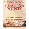 The Encyclopedia Of Healing Points by Roger Dalet