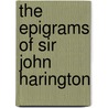 The Epigrams Of Sir John Harington by Gerard Kilroy