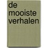 DE MOOISTE VERHALEN