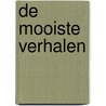 DE MOOISTE VERHALEN