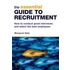 The Essential Guide To Recruitment