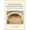 The Eucharist in Romanesque France door Elizabeth Saxon