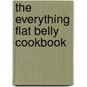 The Everything Flat Belly Cookbook by Fitz Koehler