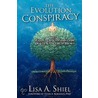 The Evolution Conspiracy, Volume 1 by Lisa A. Shiel