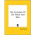 The Evolution Of The World And Man