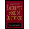 The Executive's Book Of Quotations by Julia Vitullo-Martin