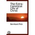 The Extra-Canonical Life Of Christ