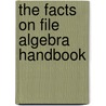 The Facts On File Algebra Handbook by Deborah Todd