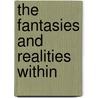The Fantasies and Realities Within door Melinda Mills Dennis