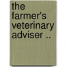 The Farmer's Veterinary Adviser .. by James Law