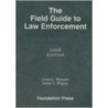 The Field Guide to Law Enforcement by Lloyd L. Weinreb