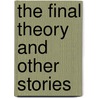 The Final Theory And Other Stories door Onbekend