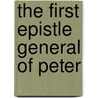 The First Epistle General Of Peter door George Wilfrid Blenkin