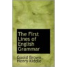 The First Lines Of English Grammar door Henry Kiddle Goold Brown