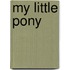 My little pony