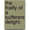 The Frailty Of A Sufferers Delight door Priest