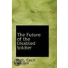 The Future Of The Disabled Soldier door Hutt Cecil William
