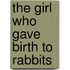 The Girl Who Gave Birth To Rabbits