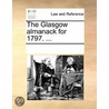 The Glasgow Almanack For 1797. ... by See Notes Multiple Contributors
