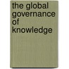 The Global Governance Of Knowledge by Peter Drahos