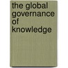 The Global Governance Of Knowledge door Peter Drahos