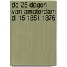 De 25 dagen van Amsterdam dl 15 1851 1876