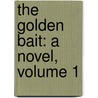 The Golden Bait: A Novel, Volume 1 door Henry Holl
