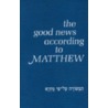 The Good News According to Matthew by Unknown