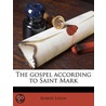 The Gospel According To Saint Mark door Robert Eaton