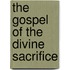 The Gospel Of The Divine Sacrifice