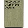 The Gospel Of Youth In The God-Man door Charles F. Hoffman